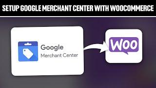 How To Setup Google Merchant Center With WooCommerce 2024! (Full Tutorial)