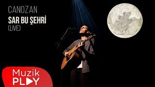 Canozan - Sar Bu Şehri (Live) [Official Video]