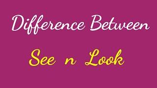 See Vs Look/Difference between See and Look/Bright Simple English