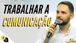 Porque você tem que começar a trabalhar a sua comunicação | Fala Lima