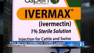 Health News 18: FDA Settles Ivermectin COVID Lawsuit