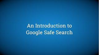 An Introduction to Google Safe Search