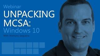 Unpacking MCSA: Windows 10