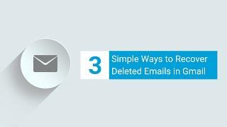 3 Simple Ways to Recover Deleted Emails in Gmail