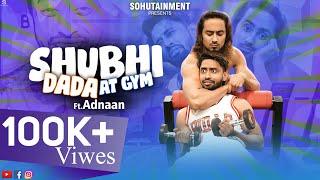 SHUBHI DADA AT GYM FT. ADNAN SHAIKH | Ep- 04