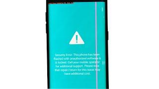 Security Error: This phone has been flashed with unauthorized software & is locked