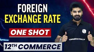 FOREIGN EXCHANGE RATE in 1 Shot - Everything Covered | Class 12th Macro Economics