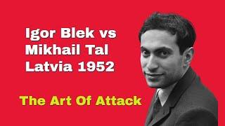 The Art Of Attack By Tal | Igor Blek vs Mikhail Tal: Latvia 1952