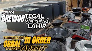 TITISAN BREWOG SEKTOR TEGAL SEGERA LAHIR‼️OBRAL _ OBRAL SPEAKER MURAH - YUK BURUAN DI ORDER 