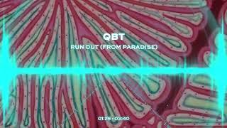 Qbt - Run Out (from Paradise)