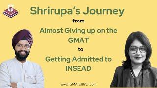 Shrirupa's Journey from Almost Giving up on the GMAT to Getting Admitted to INSEAD