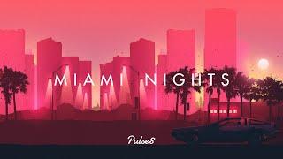 Pulse8 | Miami Nights - A Synthwave/Chillwave Mix