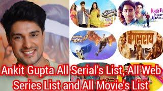 Ankit Gupta All Serial's List, All Web Series List and All Movie's List