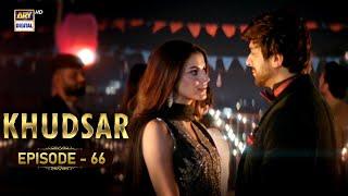 Khudsar Episode 66 | 22 July 2024 | ARY Digital Drama
