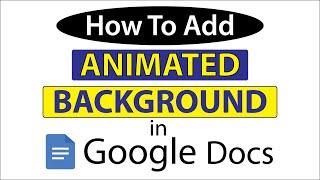 How To Add An Animated Background In Google Docs | PC | 