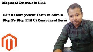 How To Edit Ui Component Form In Magento 2 | Step By Step Edit Ui Component Form