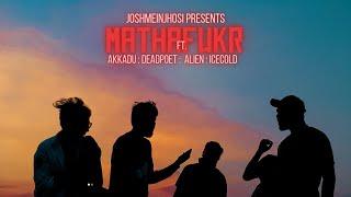 AKKADU X HOOLIGUNS  - Matha Fukr (Official Music Video) [Joshmeinjoshi]
