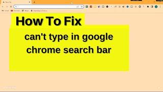 Fix can't type in google chrome search bar | can't type in google chrome search box (Problem Solved)