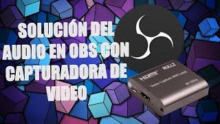 Problema con el sonido de capturadora de vídeo en OBS (SOLUCIÓN)) 2024