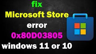 Fix Microsoft Store Error Code 0x80D03805 on Windows 11 or 10