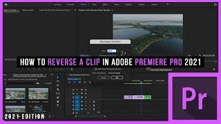 How to Reverse A Clip in Adobe Premiere Pro. (2021 Edition)