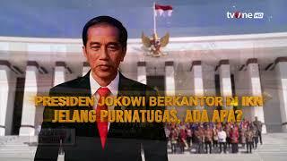 Presiden Jokowi Berkantor di IKN Jelang Purnatugas, Ada Apa? | Kabar Petang tvOne