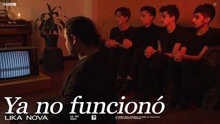 Lika Nova - Ya No Funcionó (Video Oficial)