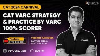 CAT VARC Strategy & Practice by VARC 100% Scorer | CAT 2024 Carnival | iQuanta