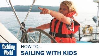Sailing with Kids | Part 1 | Yachting World