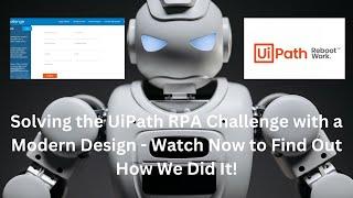 Solving the UiPath RPA Challenge with a Modern Design - Watch Now to Find Out How We Did It!