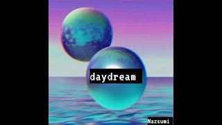 daydream - Nazsumi