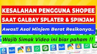 AWAS !! SALAH FATAL GALBAY SHOPEE PAYLATER & SPINJAM - Resiko Pengguna Shopee