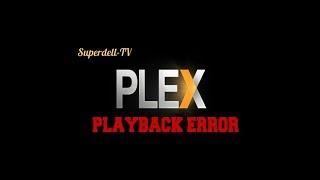 Plex Playback Error Fix