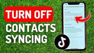How to Turn Off Contacts Syncing on Tiktok - Full Guide