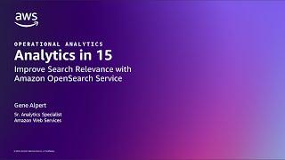 Improve Search Relevance with Amazon OpenSearch Service - AWS Analytics in 15