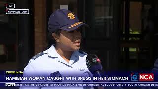 Crime In SA | Namibian woman caught with drugs in her stomach