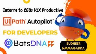 UiPath Autopilot For Developers: Boost Your Productivity with Powerful Features | botsDNA - Sudheer