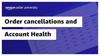 Order cancellations and Account Health