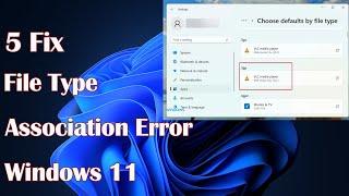 File Type Association Error in Windows 11 - 5 Fix