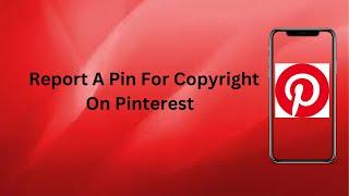 How To Report A Pin For Copyright On Pinterest? | Technologyglance