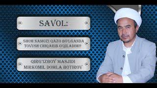 SAVOL: SHom namozi qazo bo'lganda tovush chiqarib o'qiladimi yoki ichida o'qiladimi?