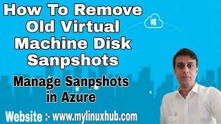 How to Remove Old Virtual Machine Disk Snapshots | Manage snapshots in Azure