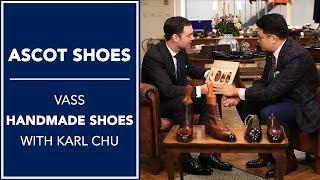 Ascot Shoes: Learning About Vass Handmade Shoes With Karl Chu | Kirby Allison