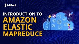 Introduction to Amazon Elastic MapReduce | Big Data Application on AWS | Intellipaat