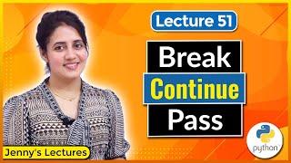 Break Continue Pass in Python | Loop Control Statements | Python Tutorials for Beginners #lec51