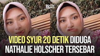 Video 20 Detik Diduga Nathalie Holscher Tersebar, Nathalie Sudah Mengetahui Pelaku Penyebarnya!