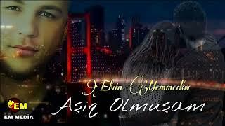 Elvin Memmedov - Aşiq Olmuşam 2023 official music