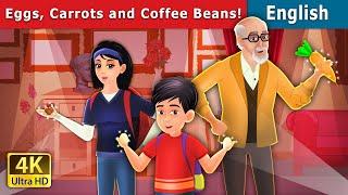 Eggs ,Carrots and Coffee Beans Story | Stories for Teenagers | @EnglishFairyTales
