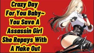 Crazy Day For You Baby~|You Save A Assassin Girl She Repays With A Make Out|Assassin Girl x Listener