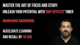 Boost Your Focus with Brown Noise and ‘Gap-Effects’: Expert-Backed Timer for Learning and Recall